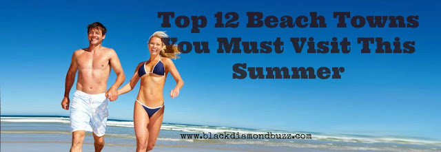 Top 12 Beach Towns You Must Visit This Summer