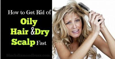  How to Get Rid of Oily Hair and Dry Scalp Fast 