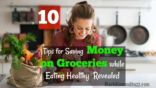 10 Tips for Saving Money on Groceries while Eating Healthy Revealed