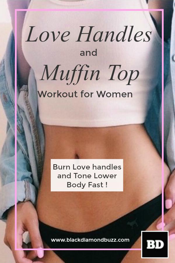 Love Handles and Muffin Top Fall Workout. Burn Love handles and tone lower body fast in 2 weeks . LEARN MORE HERE - https://goo.gl/fb/v7gYTd The love handles are the fat deposits that you can feel on your hips, although these deposits also make reference to your abdominal and back fat as well. This kind of deposits is more commonly seen in the case of women, as women are prone to developing fat deposits in their middle area. #lovehandles #muffintop