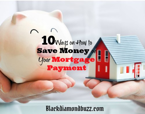 10 Best Ways on How to Save Money on Your Mortgage Payment