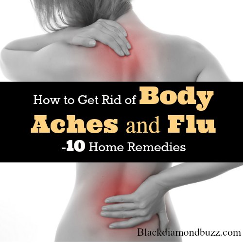 How to Get Rid of Body Aches and Flu -10 Home Remedies