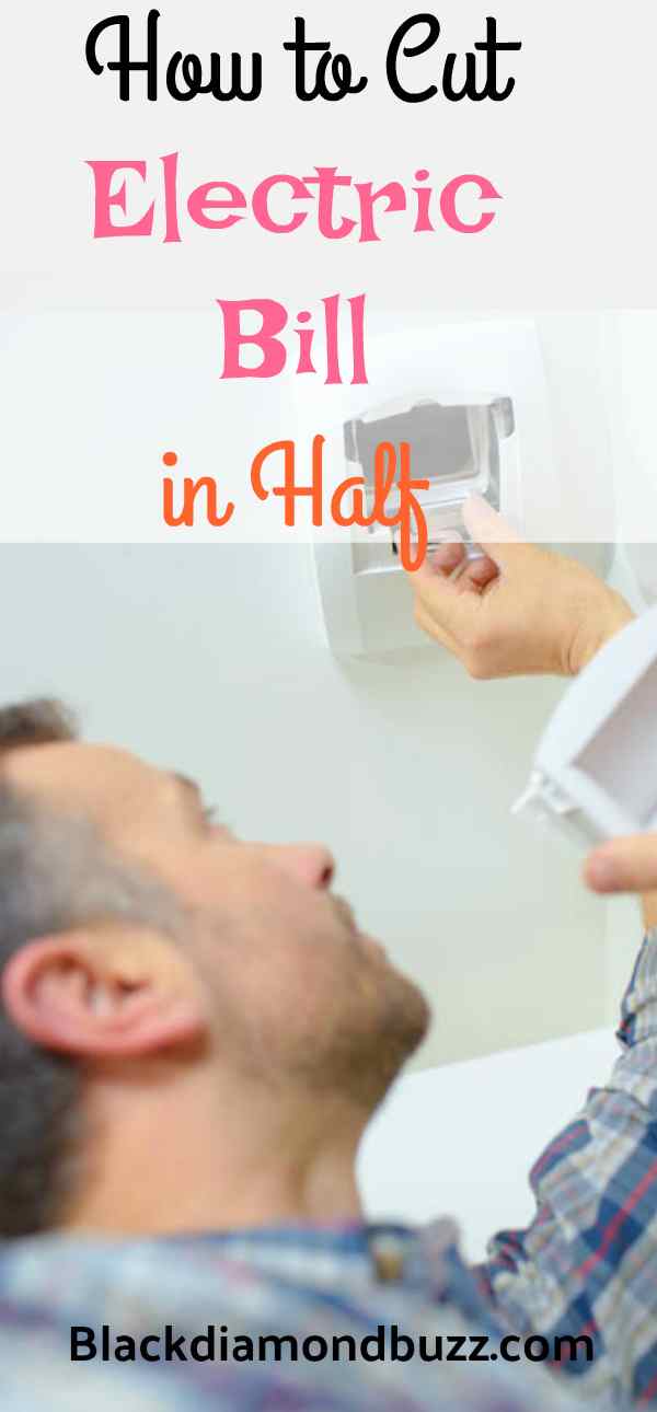 How to Cut Electric Bill in Half -10 Electric Bill Savings Tips