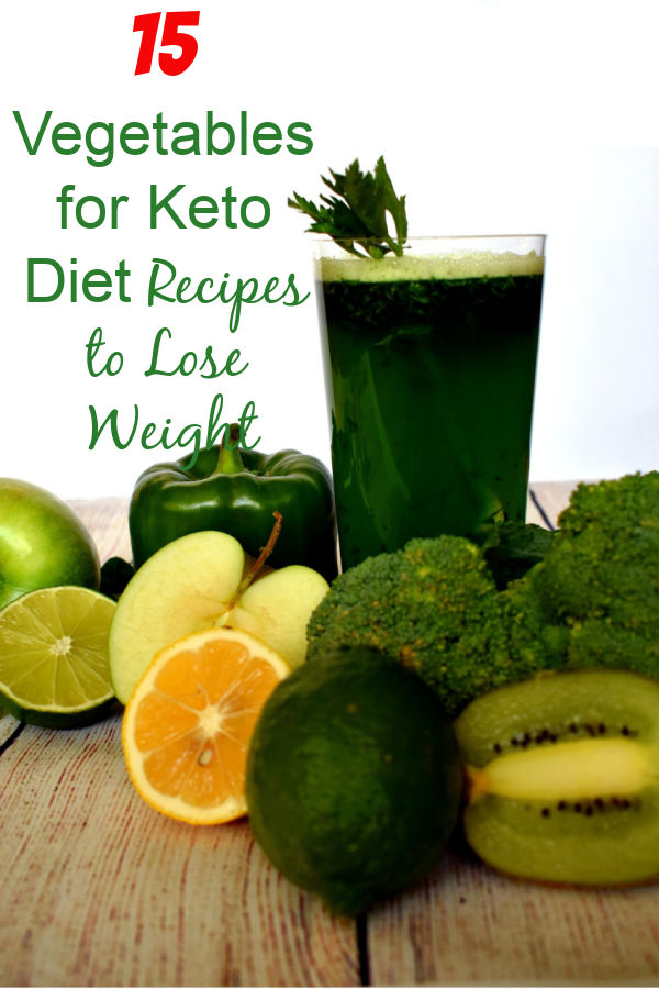 15 Vegetables for Keto Diet Recipes to Lose Weight and Belly Fat Naturally